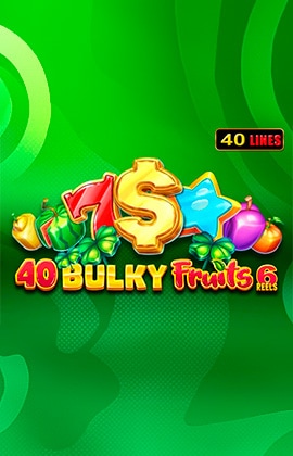 40 Bulky Fruits 6 Reels