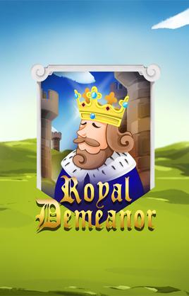 Royal Demeanor