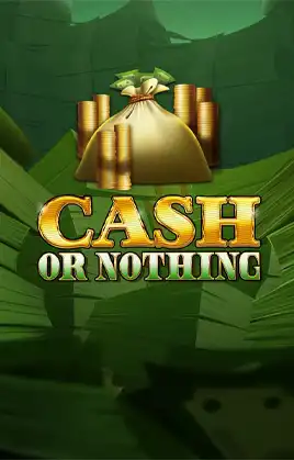 Cash Or Nothing