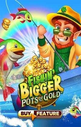 Fishin Bigger Pots Of Gold