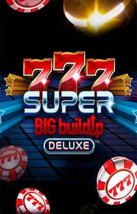 777 Super Big Build Up Deluxe