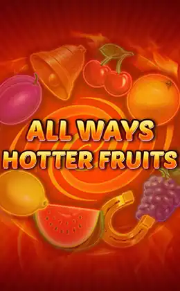 All Ways Hotter Fruits
