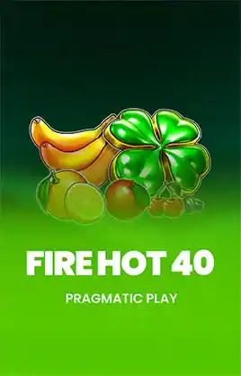 Fire Hot 40