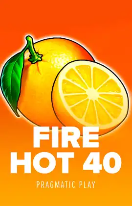 Fire Hot 40
